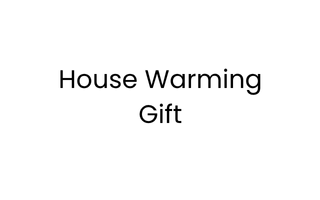 House Warming Gifts