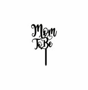 “Mom To Be” Acrylic Cake Topper