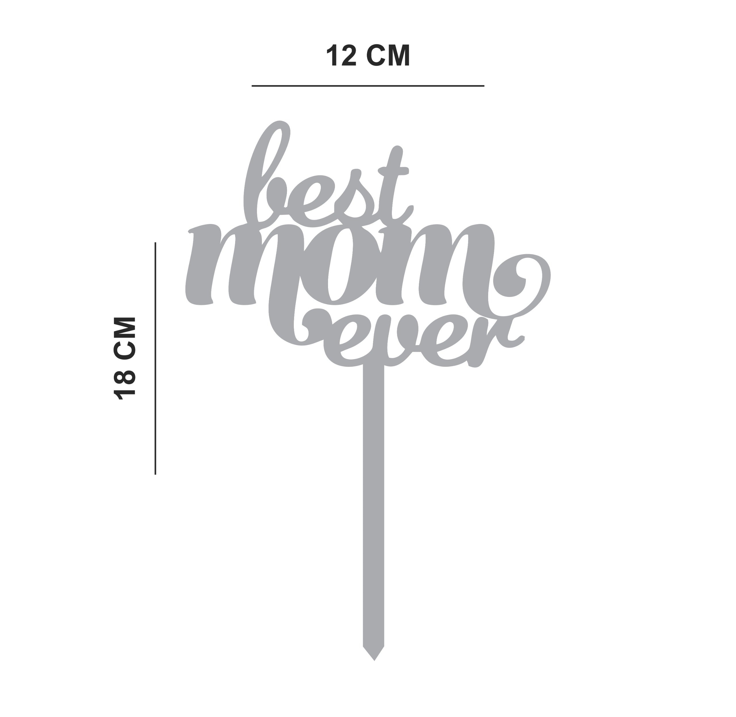 “Best Mom Ever” Acrylic Cake Topper