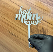 “Best Mom Ever” Acrylic Cake Topper