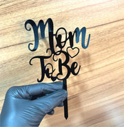“Mom To Be” Acrylic Cake Topper