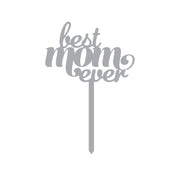 “Best Mom Ever” Acrylic Cake Topper